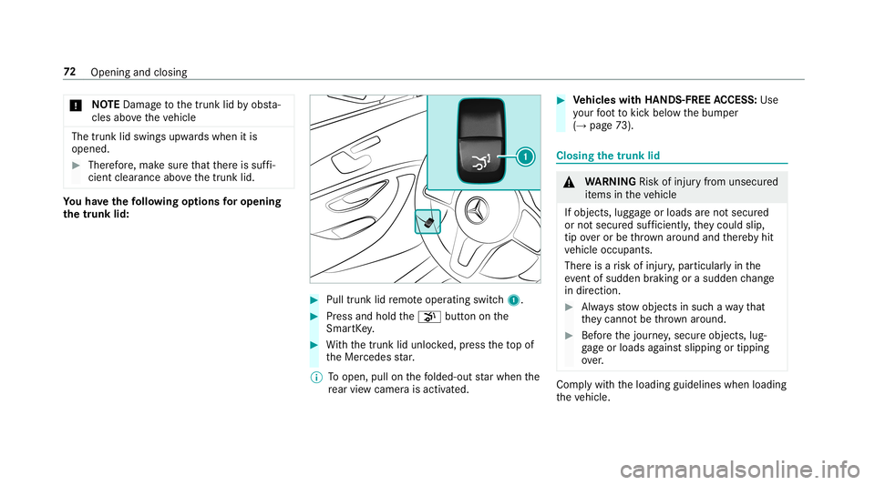 MERCEDES-BENZ E-CLASS CABRIOLET 2019 Manual PDF 000E
NO
TEDama getothetrunk lidbyobs ta‐
cle sab ove theve hicle The
trunk lidswings upwards when itis
opened. 0007
Ther efor e, mak esur eth at ther eis suf fi‐
cie ntcle arance above thetrunk li MERCEDES-BENZ E-CLASS CABRIOLET 2019 Manual PDF 000E
NO
TEDama getothetrunk lidbyobs ta‐
cle sab ove theve hicle The
trunk lidswings upwards when itis
opened. 0007
Ther efor e, mak esur eth at ther eis suf fi‐
cie ntcle arance above thetrunk li