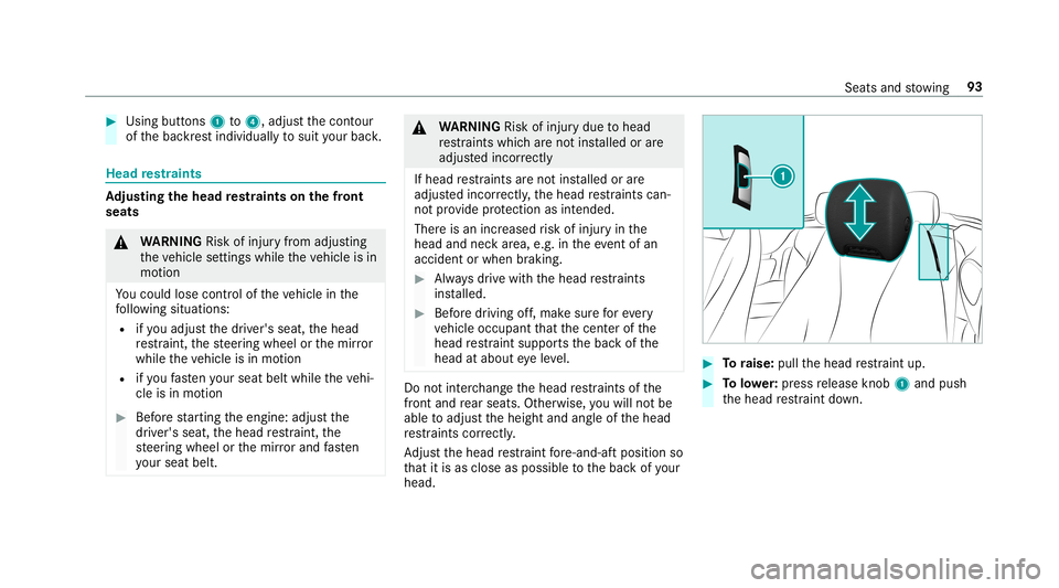 MERCEDES-BENZ E-CLASS CABRIOLET 2019 Owners Manual 0007
Using buttons 1to4 ,adjus tth econ tour
of thebac kres tindividuall yto suit your bac k. Head
restra ints Ad
jus tingthe head restra ints onthefront
seat s 000A
WARNIN GRisk ofinju ryfrom adju st MERCEDES-BENZ E-CLASS CABRIOLET 2019 Owners Manual 0007
Using buttons 1to4 ,adjus tth econ tour
of thebac kres tindividuall yto suit your bac k. Head
restra ints Ad
jus tingthe head restra ints onthefront
seat s 000A
WARNIN GRisk ofinju ryfrom adju st
