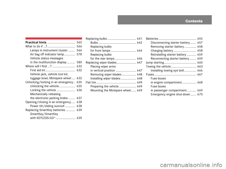 MERCEDES-BENZ CL600 2007 C216 User Guide Contents
Practical hints.................................  565
What to do if …?.................................  566
Lamps in instrument cluster ........  566
Air bag off indicator lamp............