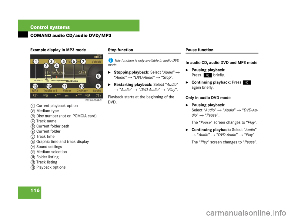 MERCEDES-BENZ CL500 2007 C216 Owners Manual 116 Control systems
COMAND audio CD/audio DVD/MP3
Example display in MP3 mode
1Current playback option
2Medium type
3Disc number (not on PCMCIA card)
4Track name
5Current folder path
6Current folder
7