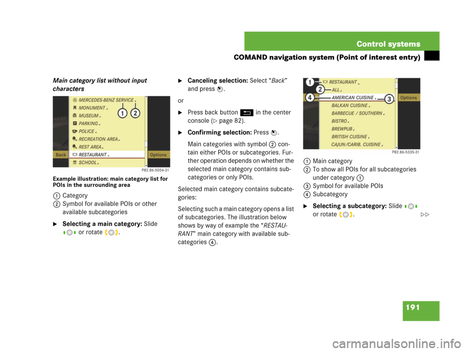 MERCEDES-BENZ CL500 2007 C216 Owners Manual 191 Control systems
COMAND navigation system (Point of interest entry)
Main category list without input 
characters
Example illustration: main category list for 
POIs in the surrounding area
1Category