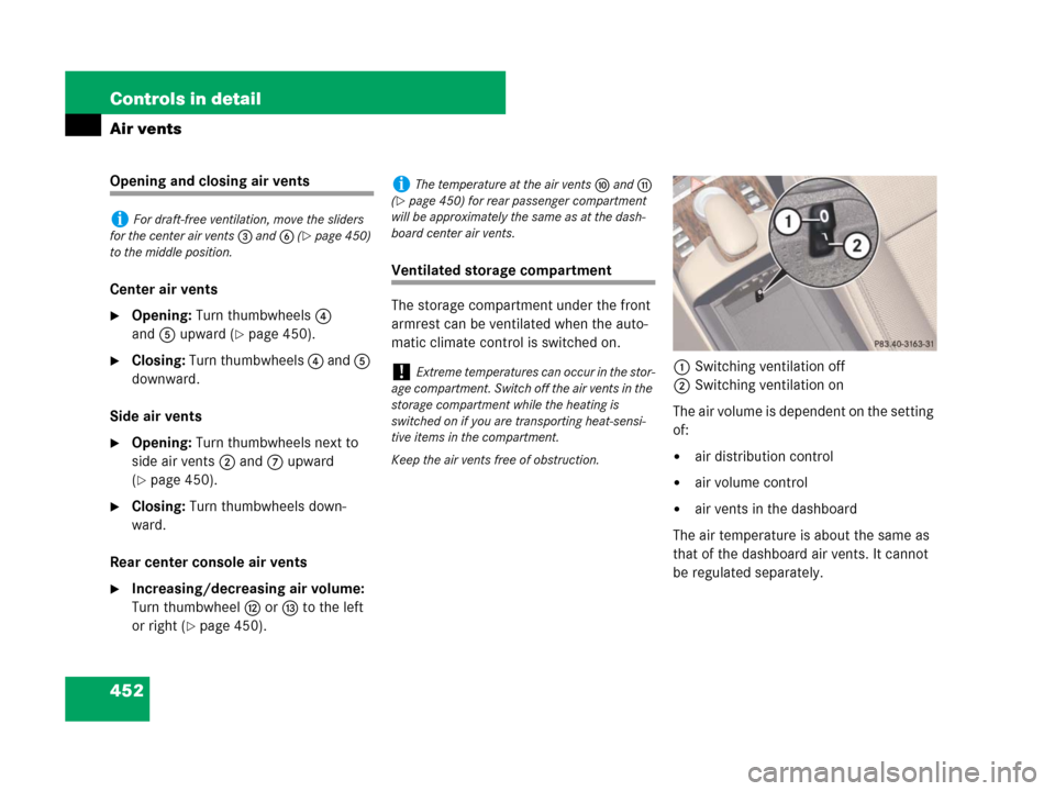 MERCEDES-BENZ CL500 2007 C216 Owners Manual 452 Controls in detail
Air vents
Opening and closing air vents
Center air vents
Opening: Turn thumbwheels 4 
and5 upward (
page 450).
Closing: Turn thumbwheels 4 and 5 
downward.
Side air vents
Op