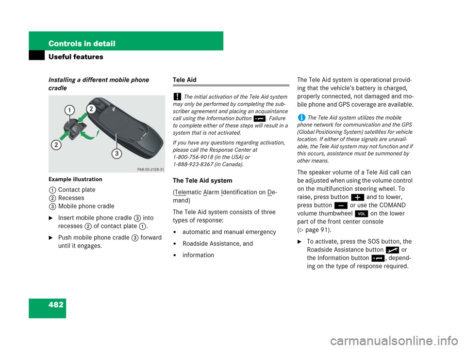 MERCEDES-BENZ CL500 2007 C216 Owners Manual 482 Controls in detail
Useful features
Installing a different mobile phone 
cradle
Example illustration
1Contact plate
2Recesses
3Mobile phone cradle
Insert mobile phone cradle3 into 
recesses2 of co