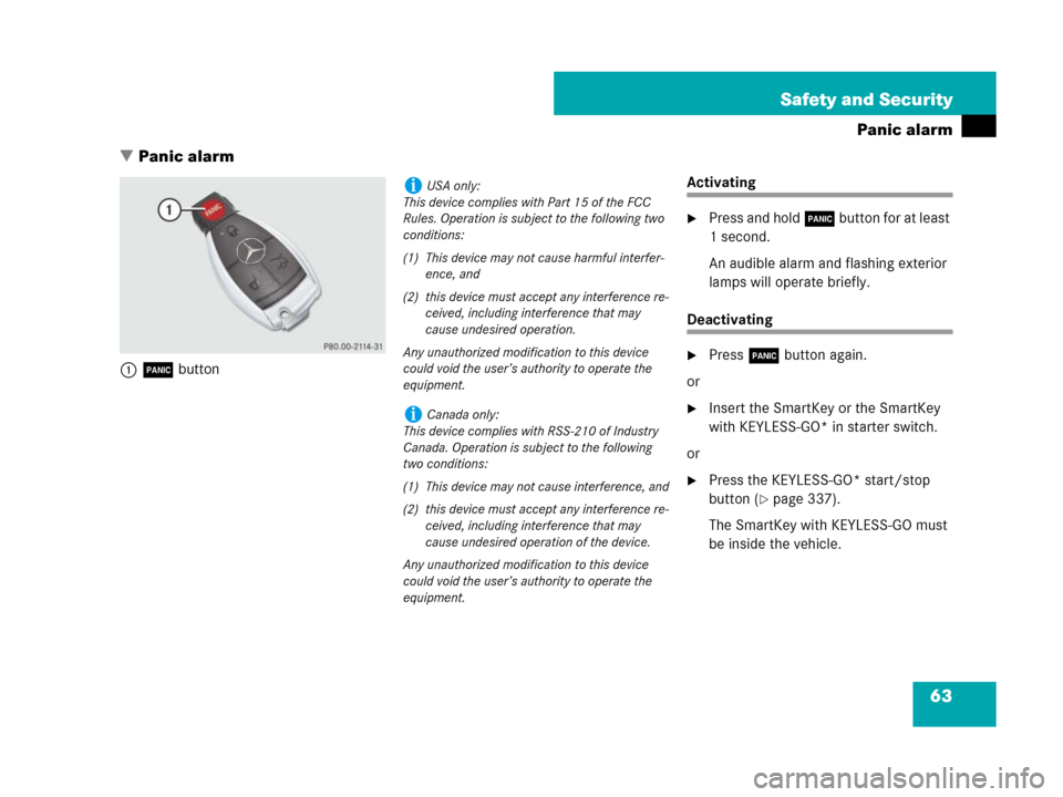 MERCEDES-BENZ CL500 2007 C216 Repair Manual 63 Safety and Security
Panic alarm
Panic alarm
1Â button
Activating
Press and hold Â button for at least 
1 second. 
An audible alarm and flashing exterior 
lamps will operate briefly.
Deactivatin
