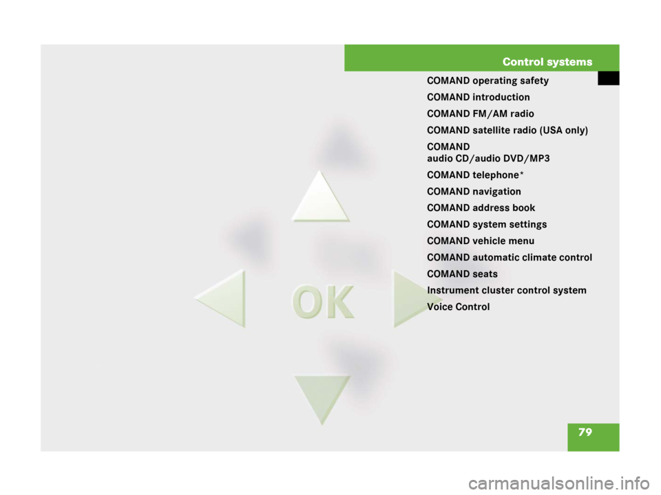 MERCEDES-BENZ CL500 2007 C216 Owners Manual 79 Control systems
COMAND operating safety
COMAND introduction
COMAND FM/AM radio
COMAND satellite radio (USA only)
COMAND 
audio CD/audio DVD/MP3
COMAND telephone*
COMAND navigation
COMAND address bo
