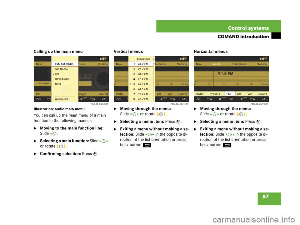 MERCEDES-BENZ CL600 2007 C216 Owners Manual 87 Control systems
COMAND introduction
Calling up the main menu
Illustration: audio main menu
You can call up the main menu of a main 
function in the following manner:
Moving to the main function li