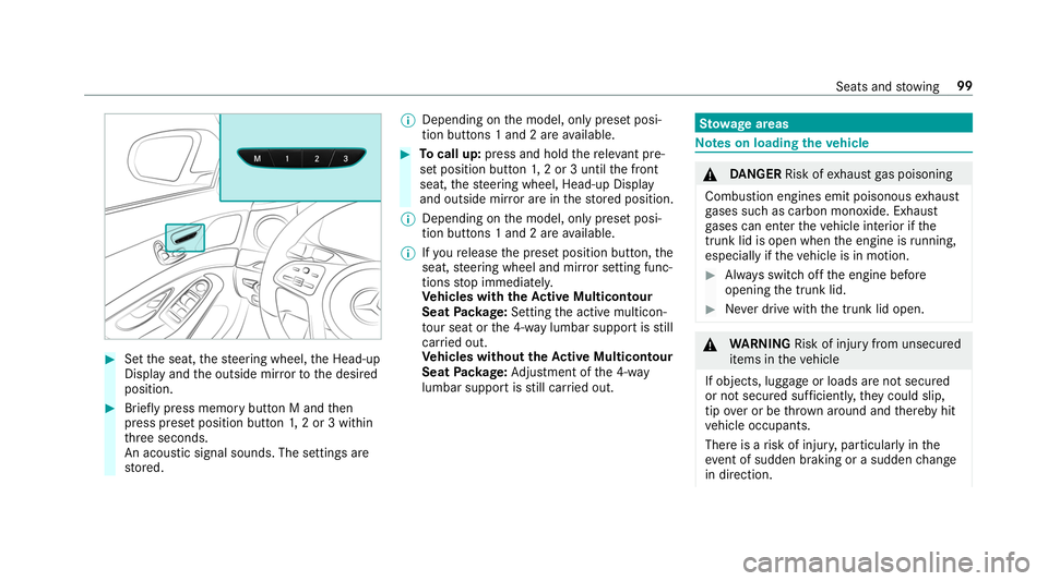 MERCEDES-BENZ S-CLASS CABRIOLET 2019 Owners Manual #
Set the seat, thesteering wheel, the Head-up
Display and the outside mir rorto the desired
position. #
Brief lypress memory button M and then
press preset position button 1,2 or 3 within
th re e sec MERCEDES-BENZ S-CLASS CABRIOLET 2019 Owners Manual #
Set the seat, thesteering wheel, the Head-up
Display and the outside mir rorto the desired
position. #
Brief lypress memory button M and then
press preset position button 1,2 or 3 within
th re e sec