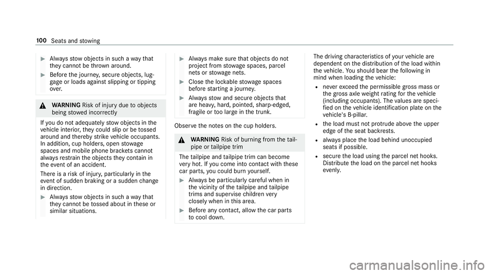 MERCEDES-BENZ S-CLASS CABRIOLET 2019  Owners Manual #
Alw aysstow objects in such a wayth at
th ey cannot be thro wn around. #
Before the journe y,secure objects, lug‐
ga ge or loads against slipping or tipping
ove r. &
WARNING Risk of inju rydue too