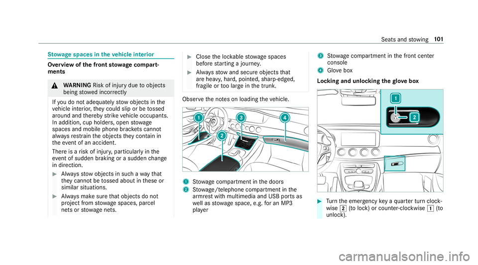 MERCEDES-BENZ S-CLASS CABRIOLET 2019 Owners Manual St
ow age spaces in theve hicle interior Overview of
the front stowage compa rt‐
ments &
WARNING Risk of inju rydue toobjects
being stowed incor rectly
If yo u do not adequately stowobjects in the
v MERCEDES-BENZ S-CLASS CABRIOLET 2019 Owners Manual St
ow age spaces in theve hicle interior Overview of
the front stowage compa rt‐
ments &
WARNING Risk of inju rydue toobjects
being stowed incor rectly
If yo u do not adequately stowobjects in the
v