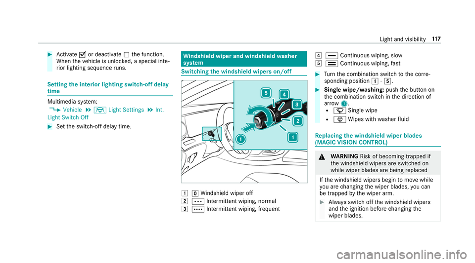 MERCEDES-BENZ S-CLASS CABRIOLET 2019  Owners Manual #
Activate 0073or deacti vate 0053 the function.
When theve hicle is unloc ked, a special inte‐
ri or lighting sequence runs. Setting the in
terior lighting switch-off delay
time Multimedia sy
stem: