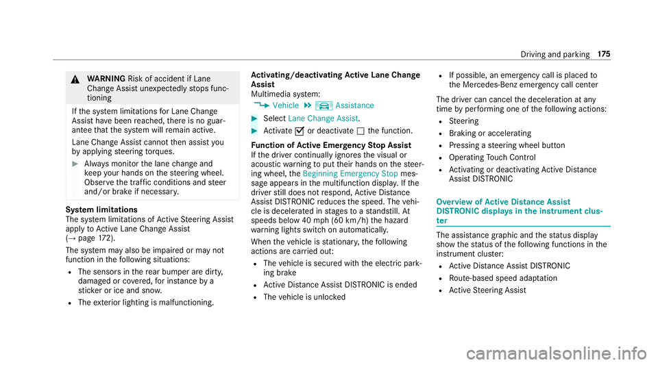 MERCEDES-BENZ S-CLASS CABRIOLET 2019 Owners Manual &
WARNING Risk of accident if Lane
Change Assi stunexpectedly stops func‐
tioning
If th e sy stem limitations for Lane Change
Assist ha vebeen reached, there is no guar‐
antee that the sy stem wil MERCEDES-BENZ S-CLASS CABRIOLET 2019 Owners Manual &
WARNING Risk of accident if Lane
Change Assi stunexpectedly stops func‐
tioning
If th e sy stem limitations for Lane Change
Assist ha vebeen reached, there is no guar‐
antee that the sy stem wil