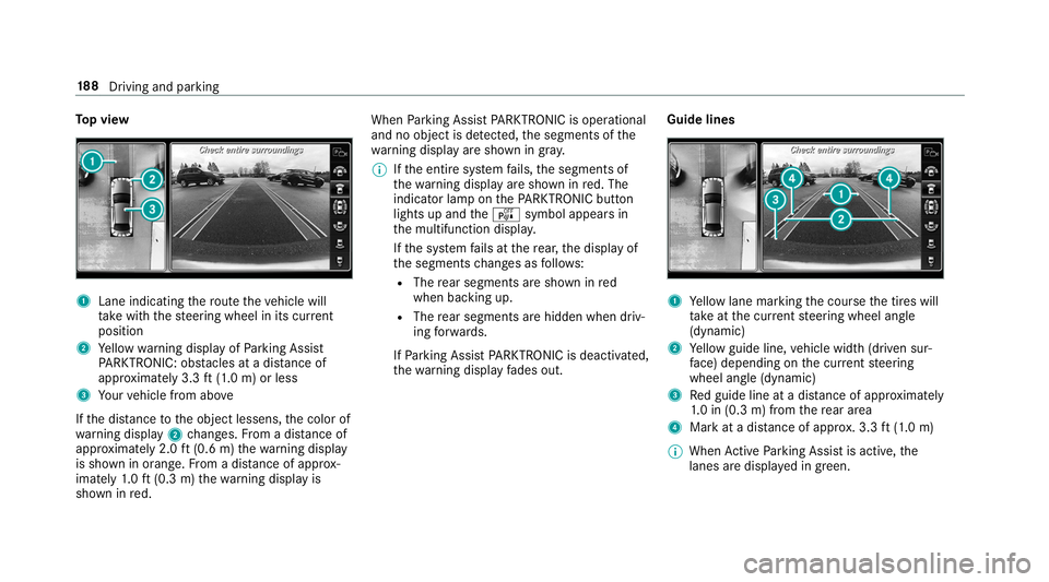 MERCEDES-BENZ S-CLASS CABRIOLET 2019  Owners Manual To
p view 1
Lane indicating thero ute theve hicle will
ta ke with thesteering wheel in its cur rent
position
2 Yellow warning display of Parking Assist
PA RKTRONIC: obstacles at a dis tance of
appr ox