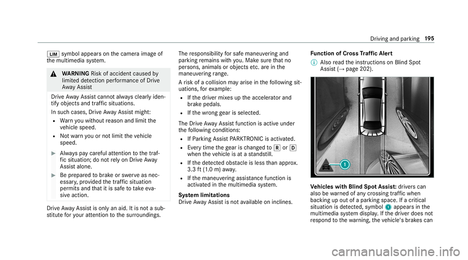 MERCEDES-BENZ S-CLASS CABRIOLET 2019 Owners Manual 00CB
symbol appears onthe camera image of
th e multimedia sy stem. &
WARNING Risk of accident caused by
limited de tection per form ance of Drive
Aw ayAssi st
Drive AwayAssi stcannot al ways clearly i MERCEDES-BENZ S-CLASS CABRIOLET 2019 Owners Manual 00CB
symbol appears onthe camera image of
th e multimedia sy stem. &
WARNING Risk of accident caused by
limited de tection per form ance of Drive
Aw ayAssi st
Drive AwayAssi stcannot al ways clearly i