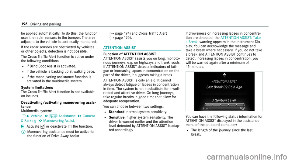 MERCEDES-BENZ S-CLASS CABRIOLET 2019 Owners Manual be applied automaticall
y.To do this, the function
uses thera dar sensors in the bumper. The area
adjacent totheve hicle is continually monitored.
If th era dar sensors are obstructed byvehicles
or ot MERCEDES-BENZ S-CLASS CABRIOLET 2019 Owners Manual be applied automaticall
y.To do this, the function
uses thera dar sensors in the bumper. The area
adjacent totheve hicle is continually monitored.
If th era dar sensors are obstructed byvehicles
or ot
