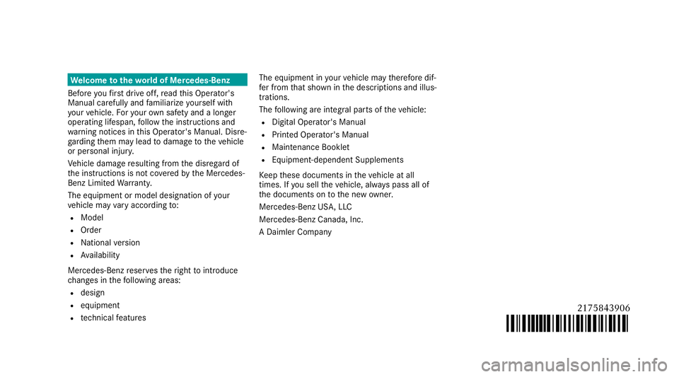 MERCEDES-BENZ S-CLASS CABRIOLET 2019 Owners Manual We
lcome totheworl d of Mercedes-Benz
Before youfirs t drive off, read this Operator's
Manual carefully and familiarize yourself with
yo ur vehicle. Foryo ur ow n sa fety and a longer
operating li MERCEDES-BENZ S-CLASS CABRIOLET 2019 Owners Manual We
lcome totheworl d of Mercedes-Benz
Before youfirs t drive off, read this Operator's
Manual carefully and familiarize yourself with
yo ur vehicle. Foryo ur ow n sa fety and a longer
operating li