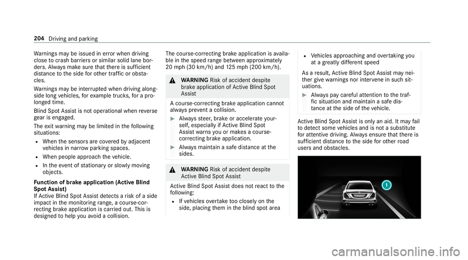 MERCEDES-BENZ S-CLASS CABRIOLET 2019  Owners Manual Wa
rnings may be issued in er ror when driving
close tocrash ba rriers or similar solid lane bor‐
ders. Alw ays make sure that there is suf ficient
di st ance tothe side forot her traf fic or obs ta