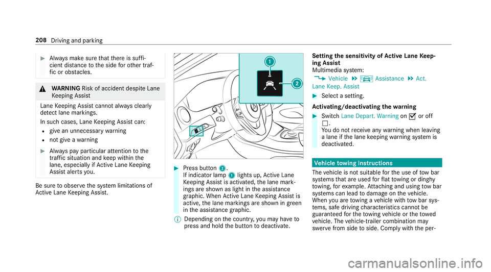 MERCEDES-BENZ S-CLASS CABRIOLET 2019  Owners Manual #
Alw ays make sure that there is suf fi‐
cient di stance tothe side forot her traf‐
fi c or obs tacles. &
WARNING Risk of accident despi teLane
Ke eping Assist
Lane Keeping Assist cann otalw ays 
