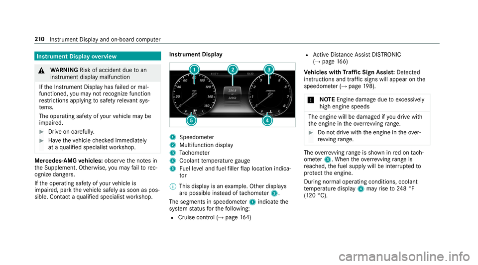 MERCEDES-BENZ S-CLASS CABRIOLET 2019  Owners Manual Instrument Display
overview &
WARNING Risk of accident due toan
instrument display malfunction
If th e Instrument Display has failed or mal‐
functioned, you may not recognize function
re strictions 