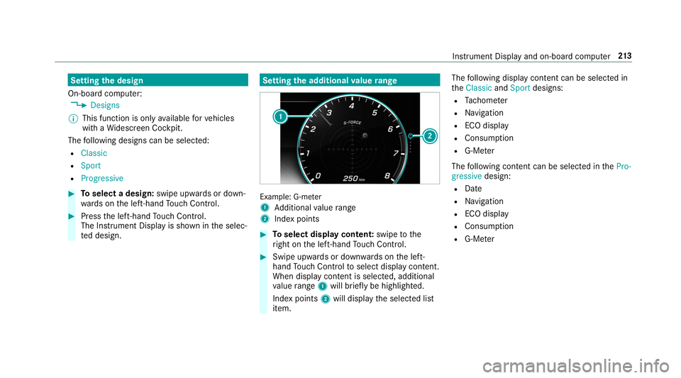 MERCEDES-BENZ S-CLASS CABRIOLET 2019  Owners Manual Setting
the design
On-board computer: , Designs
% This function is only available forve hicles
with a Widescreen Cockpit.
The following designs can be selec ted:
R Classic
R Sport
R Progressive #
Tose