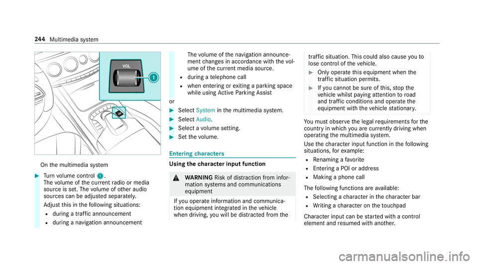 MERCEDES-BENZ S-CLASS CABRIOLET 2019 Owners Manual On
the multimedia sy stem #
Turn volume control 1.
The volume of the cur rent radio or media
source is set. The volume of other audio
sources can be adjus ted separatel y.
Ad just this in thefo llowin MERCEDES-BENZ S-CLASS CABRIOLET 2019 Owners Manual On
the multimedia sy stem #
Turn volume control 1.
The volume of the cur rent radio or media
source is set. The volume of other audio
sources can be adjus ted separatel y.
Ad just this in thefo llowin