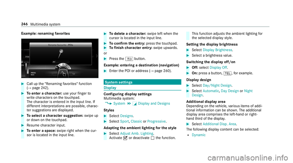 MERCEDES-BENZ S-CLASS CABRIOLET 2019 Owners Manual Example:
renaming favo rites #
Call up the "Renaming favo rite s" function
(→ page 242). #
Toenter a character: useyour finger to
write characters on theto uchpad.
The character is entered i MERCEDES-BENZ S-CLASS CABRIOLET 2019 Owners Manual Example:
renaming favo rites #
Call up the "Renaming favo rite s" function
(→ page 242). #
Toenter a character: useyour finger to
write characters on theto uchpad.
The character is entered i