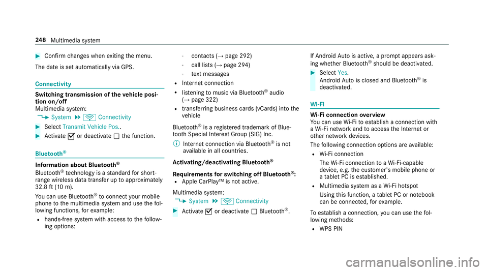 MERCEDES-BENZ S-CLASS CABRIOLET 2019 Owners Manual #
Con firm changes when exiting the menu.
The date is set automatically via GPS. Connectivity
Switching transmission of
theve hicle posi‐
tion on/off
Multimedia sy stem:
, System .
ö Connectivity # MERCEDES-BENZ S-CLASS CABRIOLET 2019 Owners Manual #
Con firm changes when exiting the menu.
The date is set automatically via GPS. Connectivity
Switching transmission of
theve hicle posi‐
tion on/off
Multimedia sy stem:
, System .
ö Connectivity #
