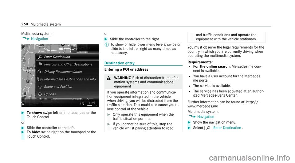 MERCEDES-BENZ S-CLASS CABRIOLET 2019 Owners Manual Multimedia sy
stem:
, Navigation #
Tosho w:swipe left on theto uchpad or the
To uch Control.
or #
Slide the controller tothe left. #
Tohide: swipe right on theto uchpad or the
To uch Control. or #
Sli MERCEDES-BENZ S-CLASS CABRIOLET 2019 Owners Manual Multimedia sy
stem:
, Navigation #
Tosho w:swipe left on theto uchpad or the
To uch Control.
or #
Slide the controller tothe left. #
Tohide: swipe right on theto uchpad or the
To uch Control. or #
Sli