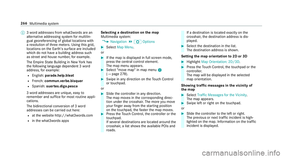 MERCEDES-BENZ S-CLASS CABRIOLET 2019 Owners Manual %
3wo rdaddresses from what3words are an
alternative addressing sy stem for multilin‐
gual georeferencing of global locations with
a re solution of thre e me ters. Using this grid,
locations on the MERCEDES-BENZ S-CLASS CABRIOLET 2019 Owners Manual %
3wo rdaddresses from what3words are an
alternative addressing sy stem for multilin‐
gual georeferencing of global locations with
a re solution of thre e me ters. Using this grid,
locations on the
