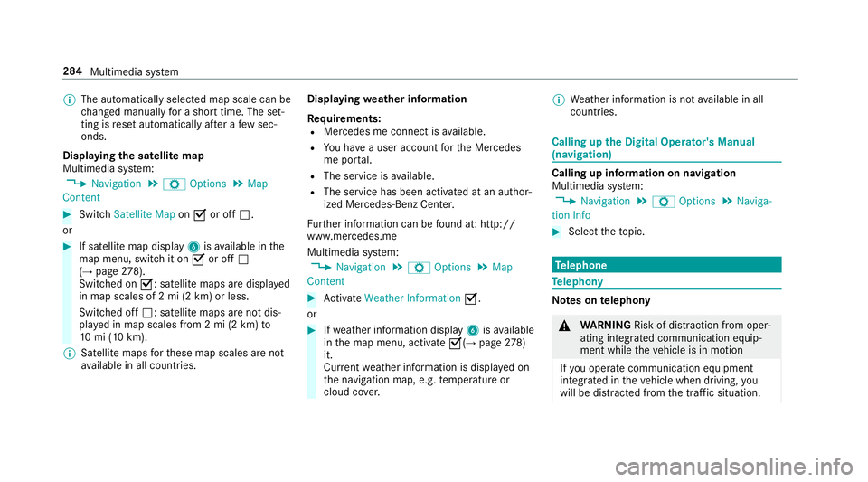 MERCEDES-BENZ S-CLASS CABRIOLET 2019 Owners Manual %
The automatically selected map scale can be
changed manually for a short time. The set‐
ting is reset automatically af ter a few sec‐
onds.
Displaying the satellite map
Multimedia sy stem:
, Nav MERCEDES-BENZ S-CLASS CABRIOLET 2019 Owners Manual %
The automatically selected map scale can be
changed manually for a short time. The set‐
ting is reset automatically af ter a few sec‐
onds.
Displaying the satellite map
Multimedia sy stem:
, Nav
