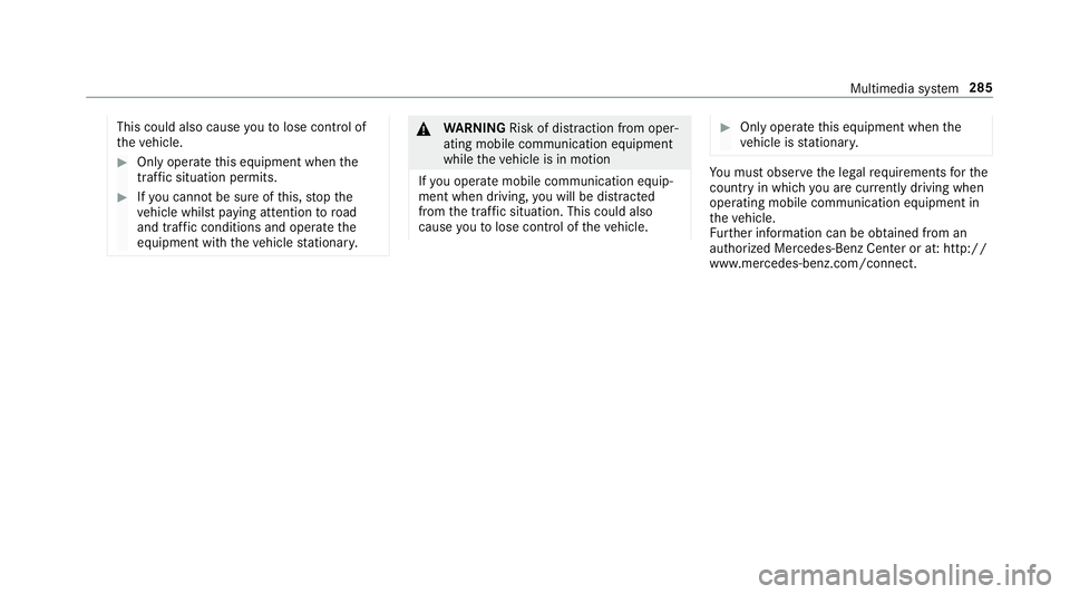 MERCEDES-BENZ S-CLASS CABRIOLET 2019 Owners Manual This could also cause
youto lose control of
th eve hicle. #
Only operate this equipment when the
traf fic situation permits. #
Ifyo u cannot be sure of this, stop the
ve hicle whilst paying attention MERCEDES-BENZ S-CLASS CABRIOLET 2019 Owners Manual This could also cause
youto lose control of
th eve hicle. #
Only operate this equipment when the
traf fic situation permits. #
Ifyo u cannot be sure of this, stop the
ve hicle whilst paying attention