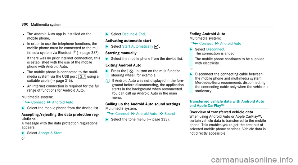 MERCEDES-BENZ S-CLASS CABRIOLET 2019  Owners Manual R
The Android Autoapp is ins talled on the
mobile phone.
R In order touse thete lephone functions, the
mobile phone must be connected tothe mul‐
timedia sy stem via Blue tooth®
(→ page 287).
If t MERCEDES-BENZ S-CLASS CABRIOLET 2019  Owners Manual R
The Android Autoapp is ins talled on the
mobile phone.
R In order touse thete lephone functions, the
mobile phone must be connected tothe mul‐
timedia sy stem via Blue tooth®
(→ page 287).
If t