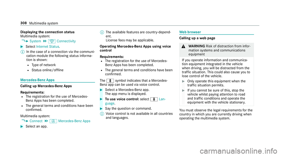 MERCEDES-BENZ S-CLASS CABRIOLET 2019  Owners Manual Displaying
the connection status
Multimedia sy stem:
, System .
ö Connectivity #
Select Internet Status .
% Inthe case of a connection via the communi‐
cation module thefo llowing status informa‐