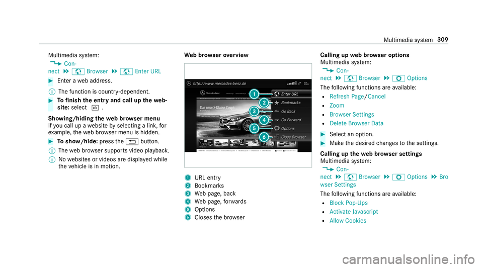 MERCEDES-BENZ S-CLASS CABRIOLET 2019 Owners Manual Multimedia sy
stem:
, Con-
nect .
z Browser .
z Enter URL #
Ente r aweb address.
% The function is count ry-dependent. #
Tofinish the entry and call up thewe bâ€
site: select 0054.
Showing/hiding the MERCEDES-BENZ S-CLASS CABRIOLET 2019 Owners Manual Multimedia sy
stem:
, Con-
nect .
z Browser .
z Enter URL #
Ente r aweb address.
% The function is count ry-dependent. #
Tofinish the entry and call up thewe bâ€
site: select 0054.
Showing/hiding the