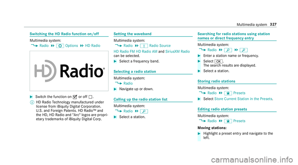 MERCEDES-BENZ S-CLASS CABRIOLET 2019 Owners Manual Switching
the HD Radio function on/o ffMultimedia sy
stem:
, Radio .
Z Options .
HD Radio #
Switch the function on 0073or off 0053.
% HDRadio Tech nology manufactu red under
license from iBiquity Digi MERCEDES-BENZ S-CLASS CABRIOLET 2019 Owners Manual Switching
the HD Radio function on/o ffMultimedia sy
stem:
, Radio .
Z Options .
HD Radio #
Switch the function on 0073or off 0053.
% HDRadio Tech nology manufactu red under
license from iBiquity Digi