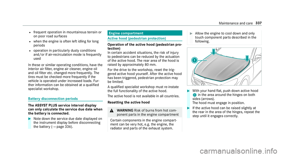 MERCEDES-BENZ S-CLASS CABRIOLET 2019  Owners Manual R
frequent operation in mountainous terrain or
on poor road sur faces
R when the engine is of ten le ftidling for long
periods
R operation in particula rly dusty conditions
and/or if air-recirculation