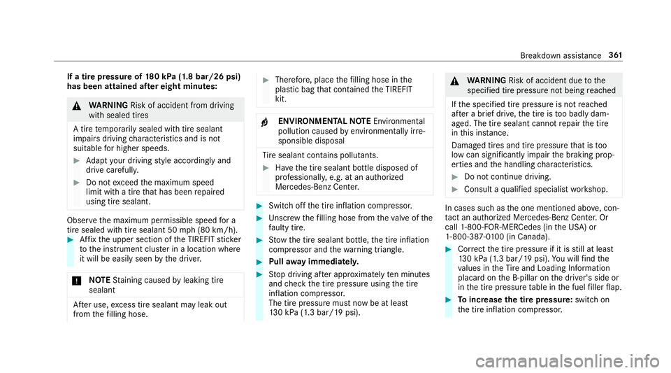 MERCEDES-BENZ S-CLASS CABRIOLET 2019  Owners Manual If a tire pressu
reof180 kPa (1.8 bar/26 psi)
has been attained af ter eight minutes: &
WARNING Risk of accident from driving
wi th sealed tires
A tire temp orarily sealed with tire sealant
impairs dr