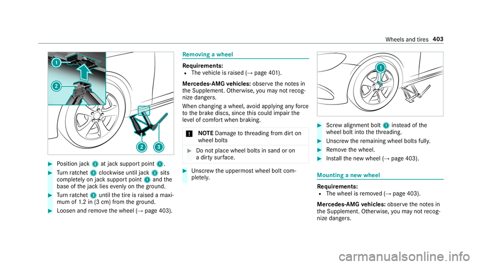 MERCEDES-BENZ S-CLASS CABRIOLET 2019 Owners Manual #
Position jack 2at jack support point 1.#
Turn ratchet 3clockwise until jack 2sits
comple tely on jack support point 1and the
base of the jack lies evenly on the ground. #
Turn ratchet 3until the tir MERCEDES-BENZ S-CLASS CABRIOLET 2019 Owners Manual #
Position jack 2at jack support point 1.#
Turn ratchet 3clockwise until jack 2sits
comple tely on jack support point 1and the
base of the jack lies evenly on the ground. #
Turn ratchet 3until the tir