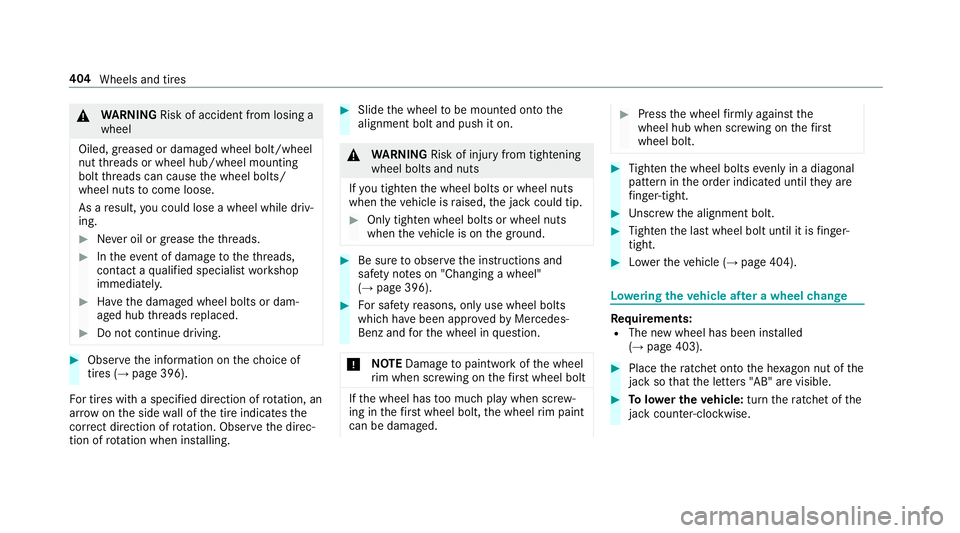 MERCEDES-BENZ S-CLASS CABRIOLET 2019 Owners Manual &
WARNING Risk of accident from losing a
wheel
Oiled, greased or damaged wheel bolt/wheel
nut thre ads or wheel hub/wheel mounting
bolt thre ads can cause the wheel bolts/
wheel nuts tocome loose.
As MERCEDES-BENZ S-CLASS CABRIOLET 2019 Owners Manual &
WARNING Risk of accident from losing a
wheel
Oiled, greased or damaged wheel bolt/wheel
nut thre ads or wheel hub/wheel mounting
bolt thre ads can cause the wheel bolts/
wheel nuts tocome loose.
As