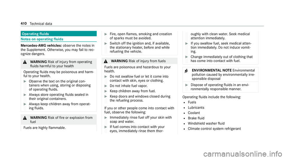 MERCEDES-BENZ S-CLASS CABRIOLET 2019 Owners Manual Operating
fluids Note
s on operating fluids Mercedes-AMG
vehicles: observeth e no tes in
th e Supplement. Otherwise, you may failto rec‐
ognize dangers. &
WARNING Risk of inju ryfrom operating
fl ui MERCEDES-BENZ S-CLASS CABRIOLET 2019 Owners Manual Operating
fluids Note
s on operating fluids Mercedes-AMG
vehicles: observeth e no tes in
th e Supplement. Otherwise, you may failto rec‐
ognize dangers. &
WARNING Risk of inju ryfrom operating
fl ui