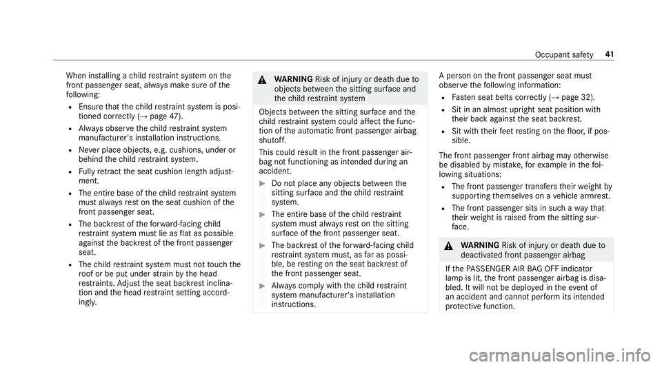 MERCEDES-BENZ S-CLASS CABRIOLET 2019 Service Manual When ins
talling a child restra int sy stem on the
front passenger seat, alw ays make sure of the
fo llowing:
R Ensure that thech ild restra int sy stem is posi‐
tioned cor rectly (→ page 47).
R A