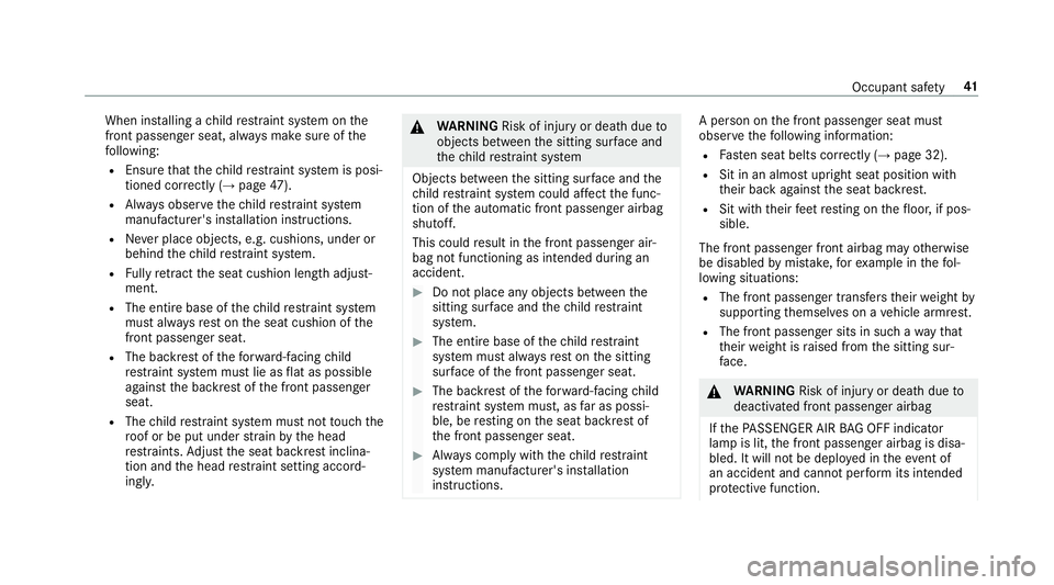 MERCEDES-BENZ S-CLASS CABRIOLET 2019  Owners Manual When ins
talling a child restra int sy stem on the
front passenger seat, alw ays make sure of the
fo llowing:
R Ensure that thech ild restra int sy stem is posi‐
tioned cor rectly (→ page 47).
R A