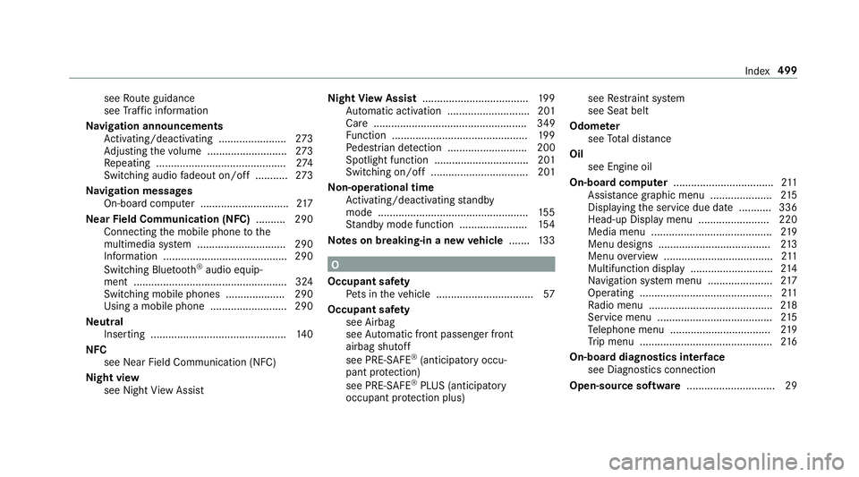 MERCEDES-BENZ S-CLASS CABRIOLET 2019  Owners Manual see
Route guidance
see Traf fic information
Na vigation announcements
Ac tivating/deactivating ...................... .273
Ad justing thevo lume .......................... .273
Re peating ............ MERCEDES-BENZ S-CLASS CABRIOLET 2019  Owners Manual see
Route guidance
see Traf fic information
Na vigation announcements
Ac tivating/deactivating ...................... .273
Ad justing thevo lume .......................... .273
Re peating ............