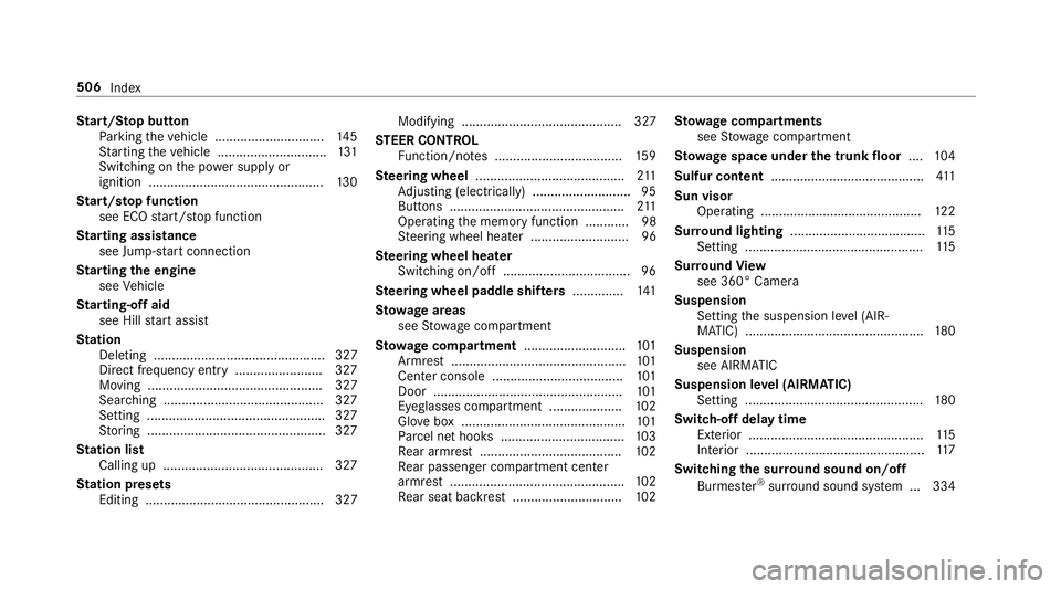 MERCEDES-BENZ S-CLASS CABRIOLET 2019  Owners Manual St
art/S top button
Pa rking theve hicle .............................. 14 5
St arting theve hicle .............................. 131
Switching on the po wer supply or
ignition ....................... MERCEDES-BENZ S-CLASS CABRIOLET 2019  Owners Manual St
art/S top button
Pa rking theve hicle .............................. 14 5
St arting theve hicle .............................. 131
Switching on the po wer supply or
ignition .......................
