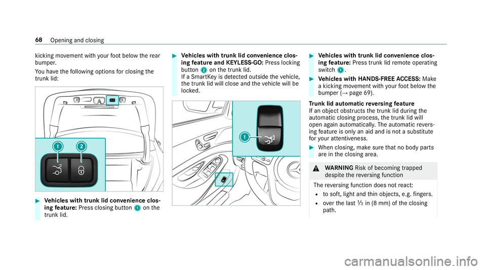 MERCEDES-BENZ S-CLASS CABRIOLET 2019  Owners Manual kicking mo
vement with your foot below there ar
bumper.
Yo u ha vethefo llowing options for closing the
trunk lid: #
Vehicles with trunk lid conv enience clos‐
ing feature: Press closing button 1ont