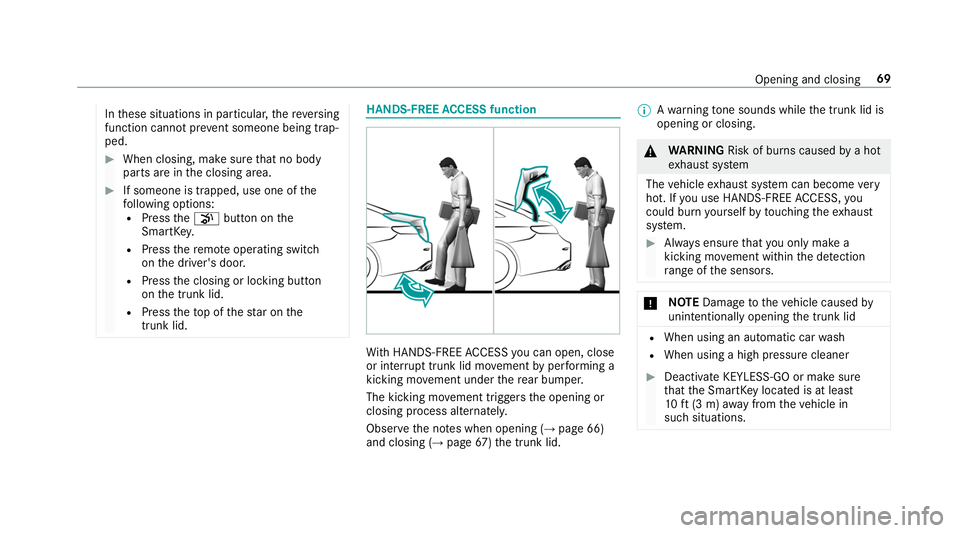 MERCEDES-BENZ S-CLASS CABRIOLET 2019 Manual PDF In
these situations in particular, there ve rsing
function cannot pr event someone being trap‐
ped. #
When closing, ma kesure that no body
parts are in the closing area. #
If someone is trapped, use