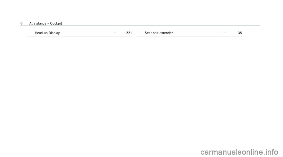 MERCEDES-BENZ S-CLASS CABRIOLET 2019  Owners Manual Head-up Display
→
221 Seat belt
extender →
35 8
Ataglance – Cockpit 