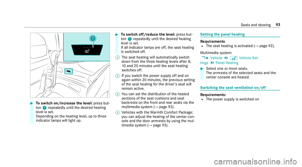 MERCEDES-BENZ S-CLASS CABRIOLET 2019 Owners Manual #
Toswitch on/increase the le vel:press but‐
to n1 repeatedly until the desired heating
le ve l is set.
Depending on the heating le vel, up tothree
indicator lamps will light up. #
Toswitch off/redu MERCEDES-BENZ S-CLASS CABRIOLET 2019 Owners Manual #
Toswitch on/increase the le vel:press but‐
to n1 repeatedly until the desired heating
le ve l is set.
Depending on the heating le vel, up tothree
indicator lamps will light up. #
Toswitch off/redu