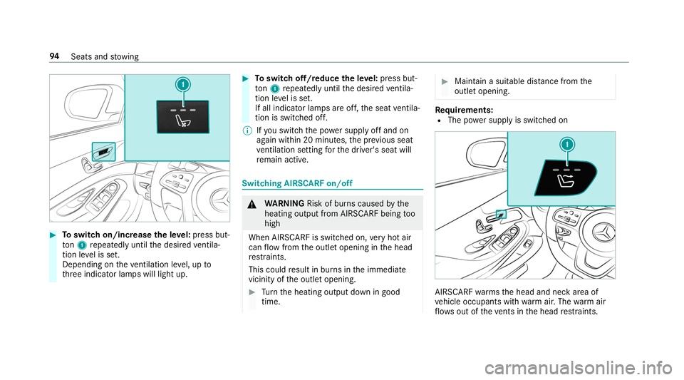 MERCEDES-BENZ S-CLASS CABRIOLET 2019 Owners Manual #
Toswitch on/increase the le vel:press but‐
to n1 repeatedly until the desired ventila‐
tion le vel is set.
Depending on theve ntilation le vel, up to
th re e indicator lamps will light up. #
Tos MERCEDES-BENZ S-CLASS CABRIOLET 2019 Owners Manual #
Toswitch on/increase the le vel:press but‐
to n1 repeatedly until the desired ventila‐
tion le vel is set.
Depending on theve ntilation le vel, up to
th re e indicator lamps will light up. #
Tos