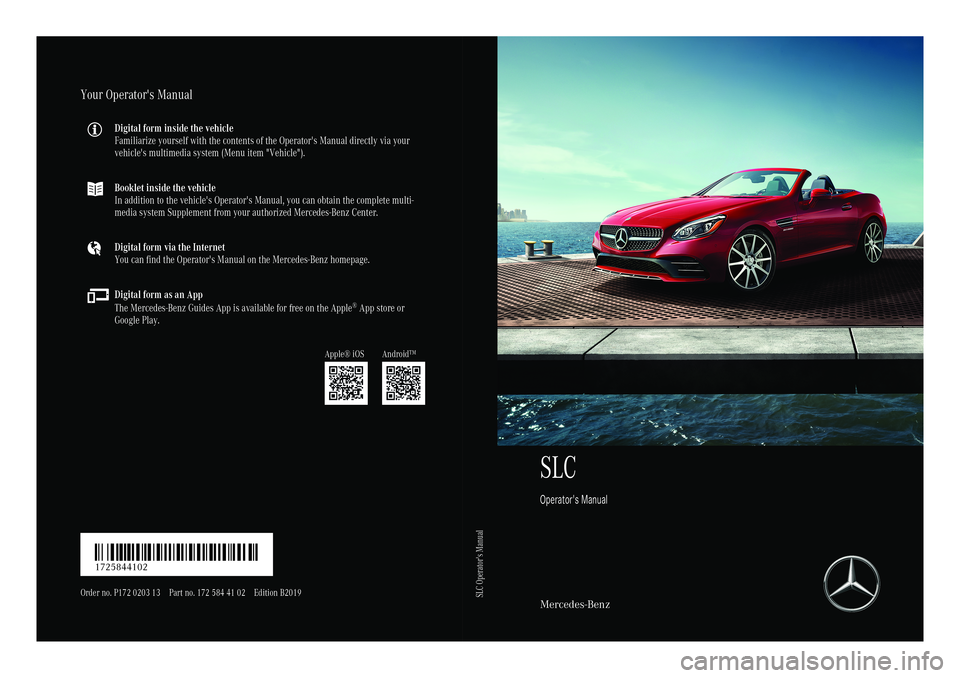 MERCEDES-BENZ SLC ROADSTER 2019  Owners Manual SLC
Opera tor'sManua l Mercedes-Benz
Your
Operator 'sManual
Digital forminside thevehicle
Familiari zeyour selfwiththe contents ofthe Operator's Manualdirectlyvia your
vehicle's multim