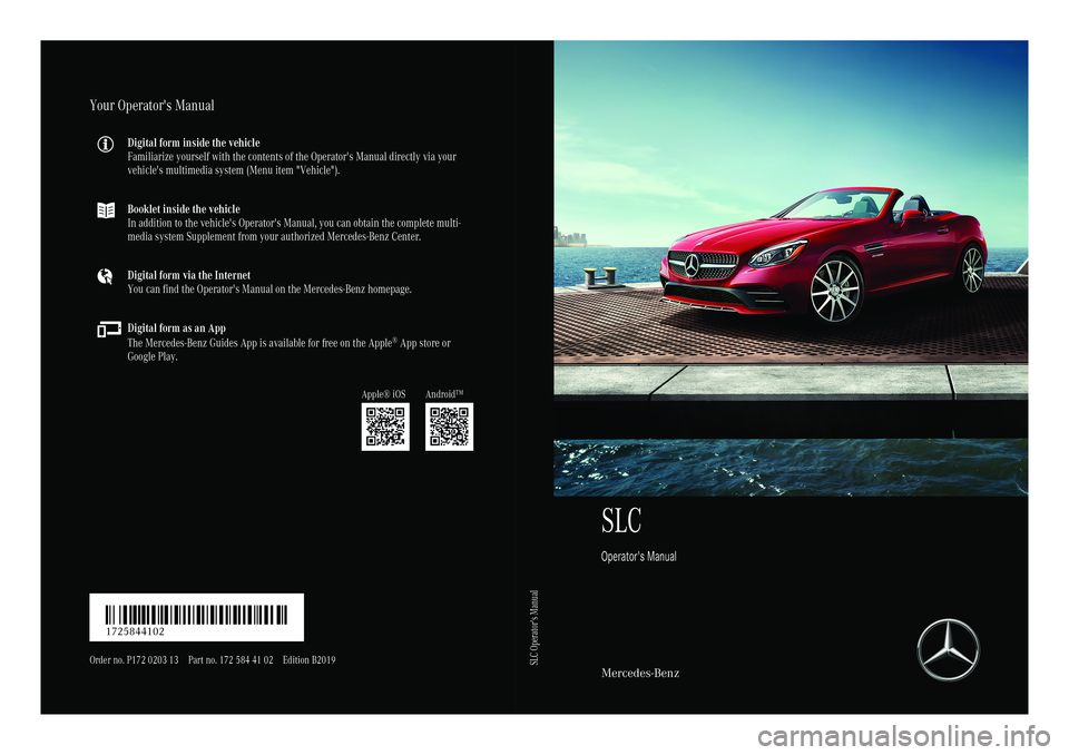 MERCEDES-BENZ SLC ROADSTER 2019 Owners Manual SLC
Opera tor'sManua l Mercedes-Benz
Your
Operator 'sManual
Digital forminside thevehicle
Familiari zeyour selfwiththe contents ofthe Operator's Manualdirectlyvia your
vehicle's multim MERCEDES-BENZ SLC ROADSTER 2019 Owners Manual SLC
Opera tor'sManua l Mercedes-Benz
Your
Operator 'sManual
Digital forminside thevehicle
Familiari zeyour selfwiththe contents ofthe Operator's Manualdirectlyvia your
vehicle's multim